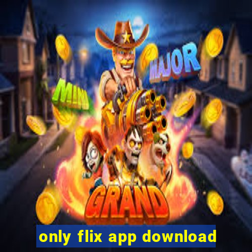 only flix app download